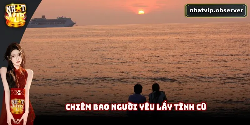 Mơ Thấy Người Yêu Cũ | Tiềm Thức Về Quá Khứ Chưa Ngủ Yên 2 Chiêm bao người yêu lấy tình cũ