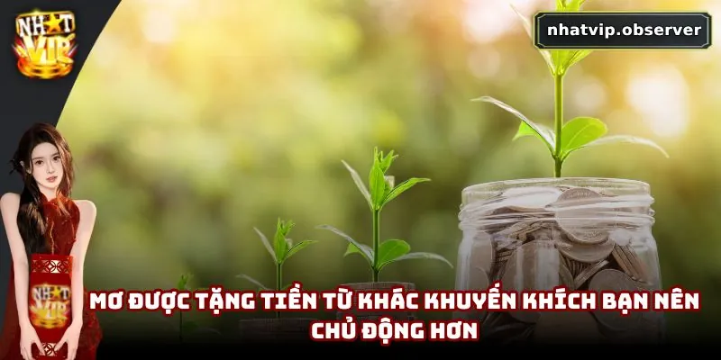 Mơ Thấy Tiền Là Điềm Gì? Phân Tích Ý Nghĩa Và Con Số Liên Quan 2 Mơ được tặng tiền từ khác khuyến khích bạn nên chủ động hơn