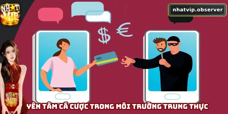 Điều Khoản Điều Kiện Nhatvip Mới Nhất 2025 Mà Bạn Cần Biết 4 Người chơi có thể yên tâm cá cược trong môi trường giải trí trung thực