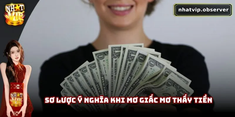 Mơ Thấy Tiền Là Điềm Gì? Phân Tích Ý Nghĩa Và Con Số Liên Quan 1 Sơ lược ý nghĩa khi mơ giấc mơ thấy tiền