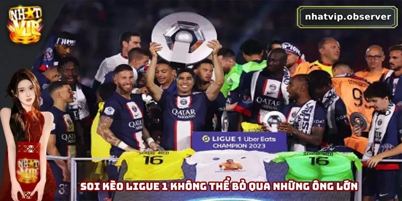 Soi Kèo Ligue 1 - Chiến Lược Chơi Hiệu Quả Nên Nắm Vững 2 Soi kèo Ligue 1 không thể bỏ qua những ông lớn