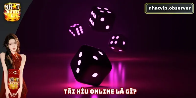 Tài Xỉu Online – Hướng Dẫn Cách Chơi Và Mẹo Thắng Lớn Tại Nhatvip 1 Tài xỉu online là gì?