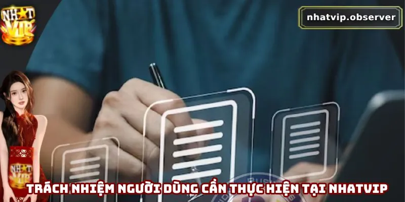 Điều Khoản Điều Kiện Nhatvip Mới Nhất 2025 Mà Bạn Cần Biết 5 Trách nhiệm người dùng cần thực hiện tại Nhatvip